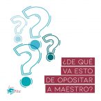 ¿De qué va esto de opositar a maestro?