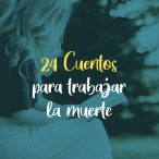 Veinticuatro cuentos para trabajar la muerte .