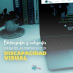Bibliografía y webgrafía del alumnado con Discapacidad Visual.