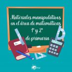 Materiales manipulativos para el área de mates en primero y segundo de Ed. Primaria.