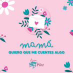 Mamá quiero que me cuentes algo…